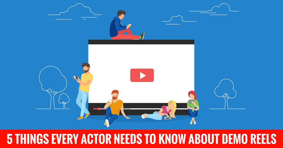 5 Things Every Actor Needs To Know About Acting Demo Reels Amy Jo Berman –  Tips On Acting & Auditioning